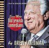 Even More Old Jewish Comedians - Drew Friedman, Jeffrey Ross