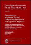 Quantization, Nonlinear Partial Differential Equations, and Operator Algebra: 1994 John Von Neumann Symposium on Quantization and Nonlinear Wave Equations June 7-11 1994, Massachusetts Institute of Technology, Cambridge, Massachusetts - John von Neumann, Thomas Branson, Irving E. Segal, William B. Arveson