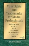 Copyrights and Trademarks for Media Professionals - Arnold P. Lutzker