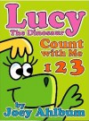 Lucy the Dinosaur: Count With Me, 1 2 3 - Joey Ahlbum