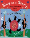 Sing Me a Story: Song-and-Dance Tales from the Caribbean - Grace Hallworth, John Clementson