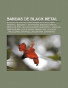 Bandas de Black Metal: Mayhem, Satyricon, Darkthrone, Rotting Christ, Immortal, Behemoth, Enthroned, Burzum, Marduk, Mercyful Fate, Ocultan - Source Wikipedia