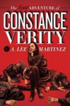 The Last Adventure of Constance Verity - A. Lee Martinez