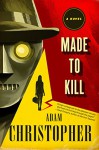 Made to Kill: A Novel (L.A. Trilogy) - Adam Christopher