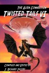 Twisted Tails VI: The Alien Connection - J. Richard Jacobs