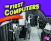 The First Computers - Megan Cooley Peterson, Phd Gail Saunders-Smith