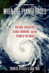 When the Planet Rages: Natural Disasters, Global Warming and the Future of the Earth - Charles Officer, Jake Page