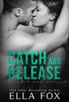 Catch and Release (The Catch Series Book 2) - Ella Fox