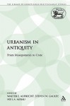 Urbanism in Antiquity from Mesopotamia T: From Mesopotamia to Crete - Walter E. Aufrecht, Neil A. Mirau, Steven W. Gauley