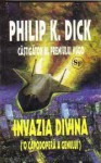 Invazia divina - Philip K. Dick