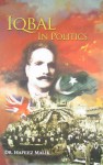 Iqbal in Politics - Malik Hafeez