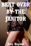 Bent Over by the Janitor: A First Anal Sex Erotica Story - Amy Dupont