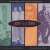 Gay by the Bay: A History of Queer Culture in the San Francisco Bay Area - Susan Stryker, Jim Van Buskirk, Armistead Maupin