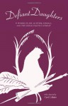 Defiant Daughters: 21 Women on Art, Activism, Animals, and the Sexual Politics of Meat - Carol J. Adams, Wendy Lee, Kara Davis