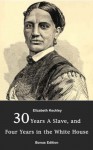 Behind the Scenes, or Thirty Years A Slave, and Four Years in the White House [Annotated/Illustrated Historical Extras] - Elizabeth Keckley, Lucy Delaney, Susie King-Taylor