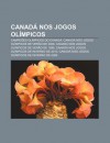 Canad Nos Jogos Ol Mpicos: Campe Es Ol Mpicos Do Canad , Canad Nos Jogos Ol Mpicos de Ver O de 2008 - Source Wikipedia