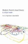 Modern French Visual Theory: A Critical Reader - Nigel Saint, Andy Stafford