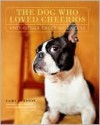 Dog Who Loved Cheerios and Other Tales of Excess - Cami Johnson, Ken Foster