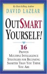 Outsmart Yourself!: 16 Proven Multiple Intelligence Strategies for Becoming Smarter Than You Think You Are - David Lazear