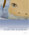 Yoshitomo Nara & Hiroshi Sugito: Over the Rainbow - Yoshitomo Nara, Hiroshi Sugito