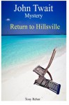 Return to Hillsville: John Twait Mystery (John Twait Mystery Series) (Volume 2) - Tony Rehor
