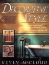 Decorative Style: The Most Original and Comprehensive Sourcebook of Styles, Treatments, Techniques - Kevin McCloud