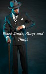 Black Studs, Mugs and Thugs, Vol. 3: Black Street Gangs on the Downlow (The Best Ebony Thugs Erotica) - Marcus Greene, Ursula Kinkenstein