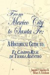 From Mexico City to Santa Fe: A Historical Guide - Joseph P. Sanchez, Bruce A. Erickson, Joseph P. Saanchez