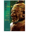 The Warrior Class: Sun Tzu's The Art of War as 306 Lesson in Strategy - Gary Gagliardi, Sun Tzu
