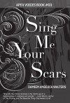 Sing Me Your Scars - Damien Angelica Walters