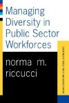 Managing Diversity In Public Sector Workforces - Norma M. Riccucci