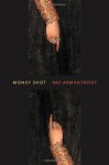 Money Shot - Rae Armantrout