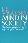 MIND IN SOCIETY - L.S. Vygotsky, Michael Cole, Vera John-Steiner, Sylvia Scribner, Ellen Souberman