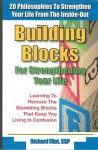 Building Blocks for Strengthening Your Relationships: 20 Stores and Philosophies to Strenthen and Build the Quality of Love in Your Life - Richard Flint