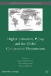 Higher Education, Policy, and the Global Competition Phenomenon - Val Rust, Laura Portnoi, Sylvia S. Bagley, Laura M. Portnoi