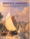 Romantic Landscapes: The Norwich School of Painters - David Blayney Brown, Andrew Hemingway, Anne Lyles