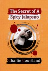 The Secret of A Spicy Jalapeno - Charlie Courtland, Robert Helle