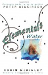 Water: Elementals - Robin McKinley, Peter Dickinson