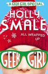 All Wrapped Up (Geek Girl Special) - Holly Smale