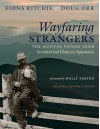 Wayfaring Strangers: The Musical Voyage from Scotland and Ulster to Appalachia - Fiona Ritchie, Doug Orr, Darcy Orr