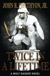 Twice in a Lifetime (Wolf Dasher) (Volume 5) - John Phythyon