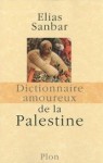 Dictionnaire amoureux de la Palestine - Elias Sanbar, Alain Bouldouyre