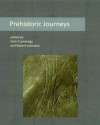 Prehistoric Journeys - Vicki Cummings, Robert Johnston