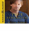 [(True Strength: My Journey from Hercules to Mere Mortal--And How Nearly Dying Saved My Life)] [Author: Kevin Sorbo] published on (October, 2011) - Kevin Sorbo