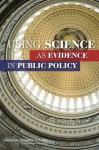 Using Science as Evidence in Public Policy - Committee on the Use of Social Science Knowledge in Public Policy, Division of Behavioral and Social Sciences and Education, National Research Council