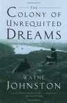 The Colony of Unrequited Dreams - Wayne Johnston