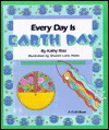 Every Day Is Earth Day - Kathy Ross, Sharon Holm