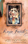Raw Faith: What Happens When God Picks a Fight - Matt Chandler, Lauren Chandler