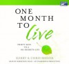 One Month To Live: Thirty Days To A No Regrets Life (Unabridged On 6 C Ds) - Kerry Shook and Chris Shook, Robertson Dean