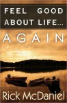 Feel Good About Life... Again - Rick McDaniel